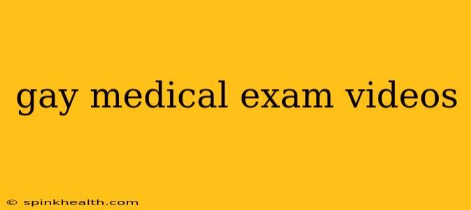 gay medical exam videos gay medical exam videos
