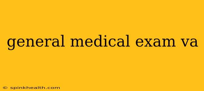 general medical exam va