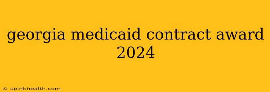 georgia medicaid contract award 2024