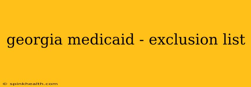 georgia medicaid - exclusion list