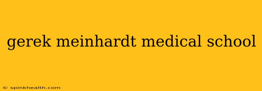 gerek meinhardt medical school