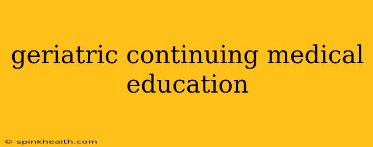 geriatric continuing medical education