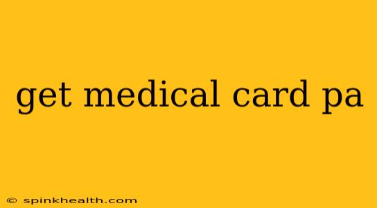 get medical card pa