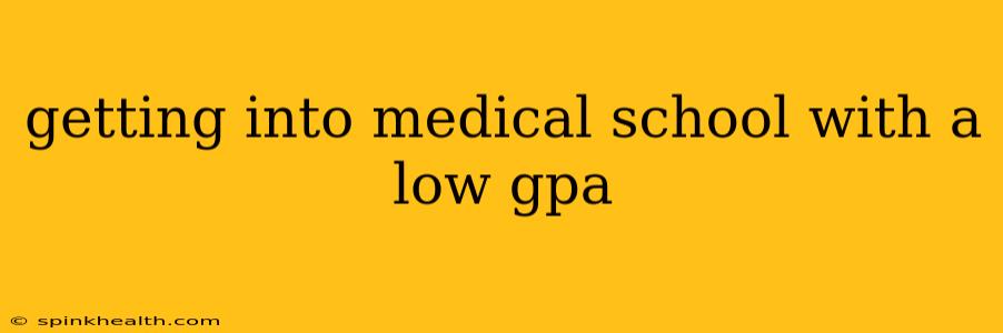 getting into medical school with a low gpa