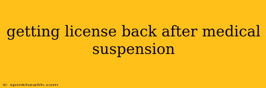 getting license back after medical suspension