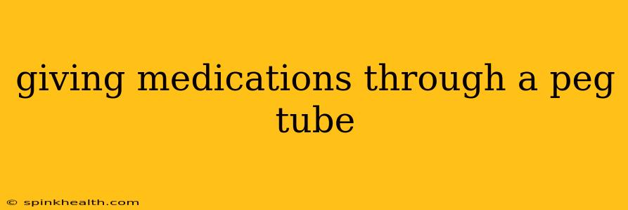 giving medications through a peg tube