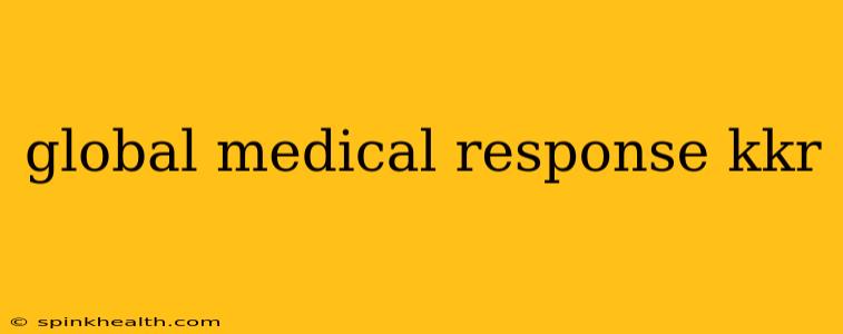 global medical response kkr