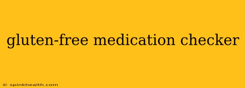 gluten-free medication checker