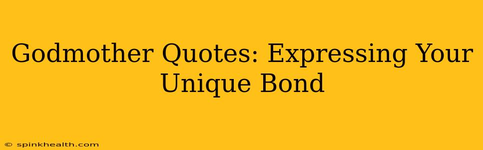 Godmother Quotes: Expressing Your Unique Bond