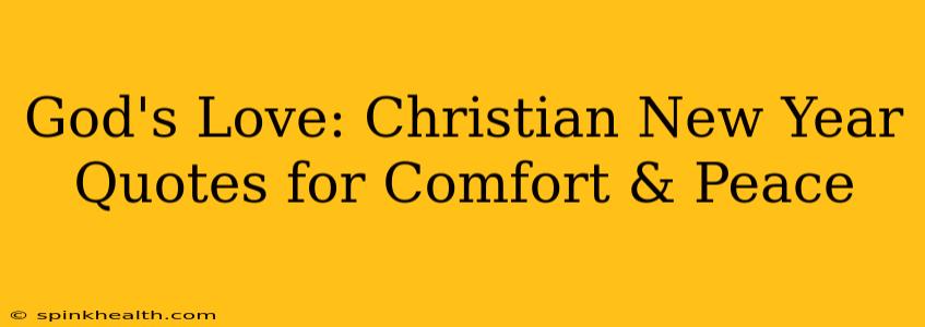 God's Love: Christian New Year Quotes for Comfort & Peace