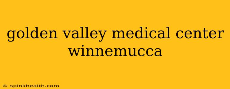 golden valley medical center winnemucca