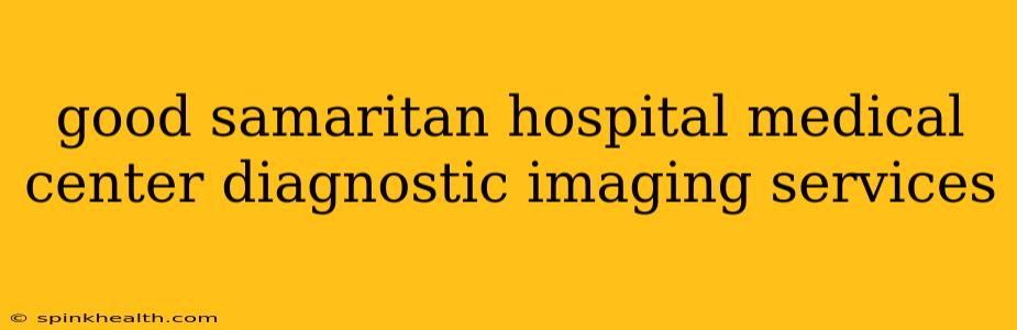 good samaritan hospital medical center diagnostic imaging services