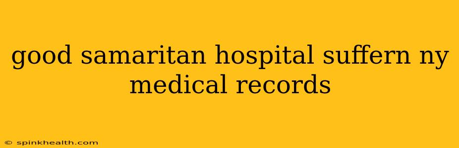 good samaritan hospital suffern ny medical records