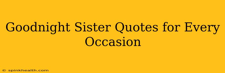 Goodnight Sister Quotes for Every Occasion