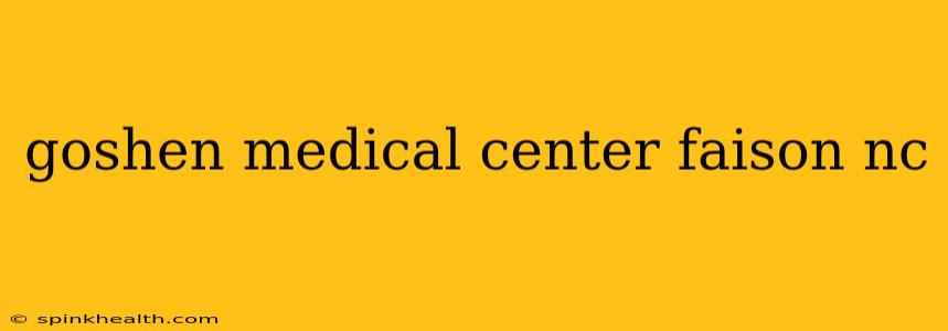 goshen medical center faison nc