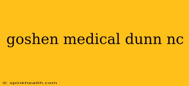 goshen medical dunn nc