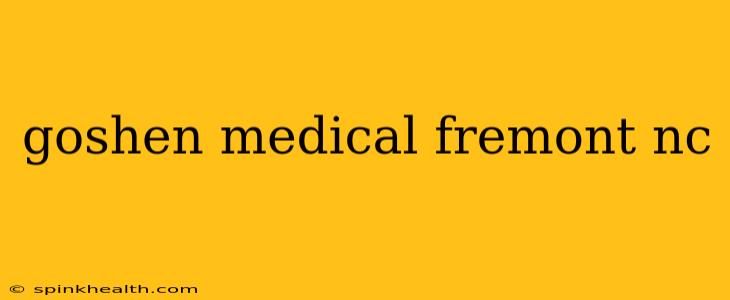goshen medical fremont nc
