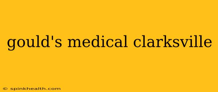 gould's medical clarksville