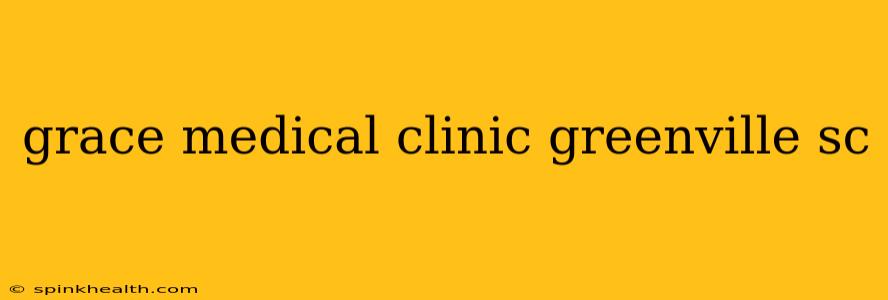 grace medical clinic greenville sc