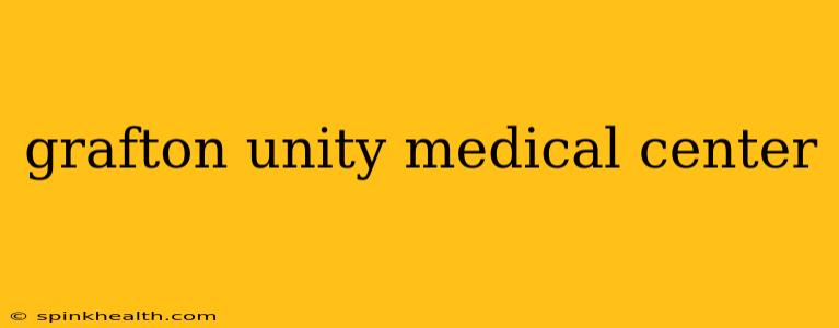 grafton unity medical center