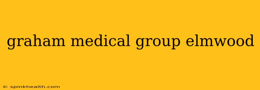 graham medical group elmwood