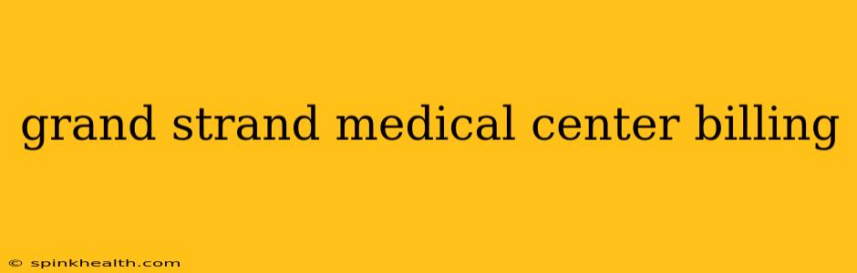 grand strand medical center billing