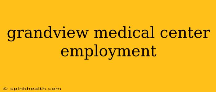 grandview medical center employment
