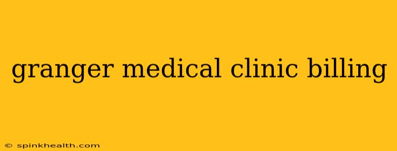 granger medical clinic billing