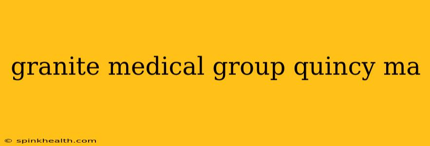 granite medical group quincy ma