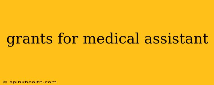 grants for medical assistant