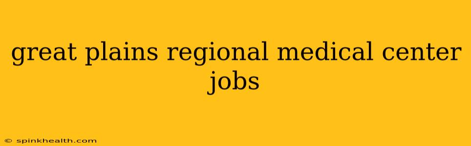 great plains regional medical center jobs