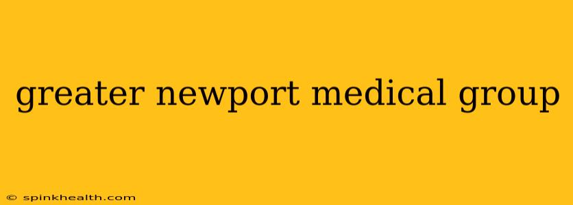 greater newport medical group