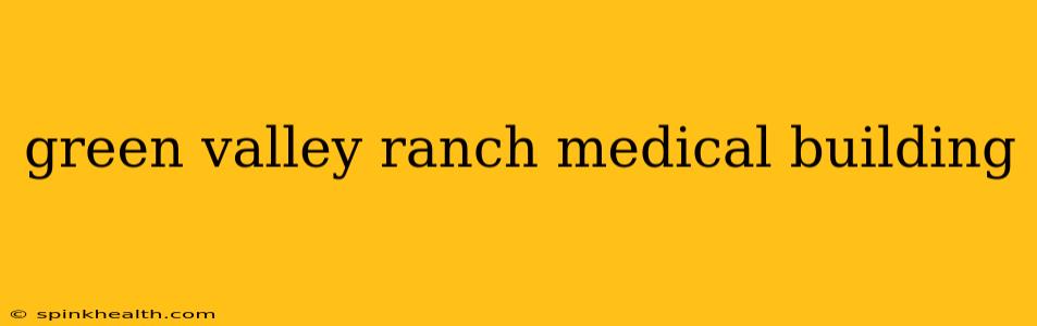 green valley ranch medical building