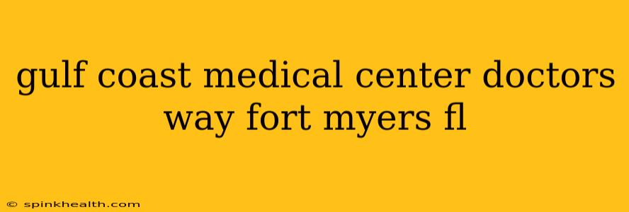 gulf coast medical center doctors way fort myers fl