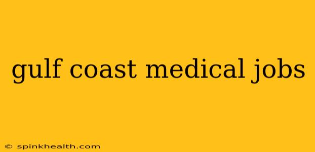 gulf coast medical jobs