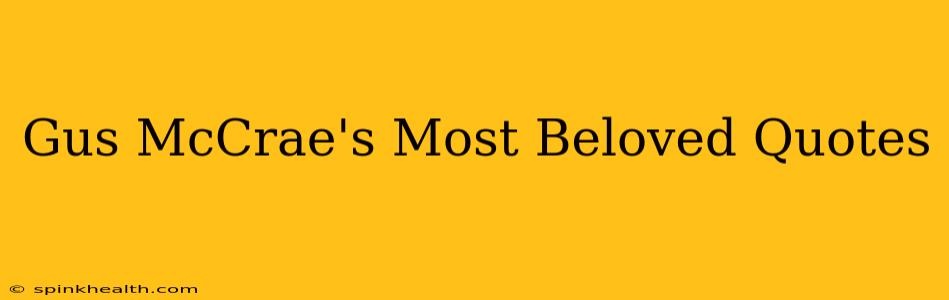 Gus McCrae's Most Beloved Quotes