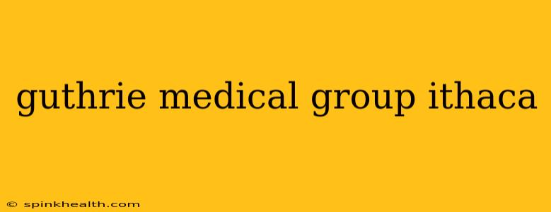 guthrie medical group ithaca