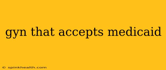 gyn that accepts medicaid