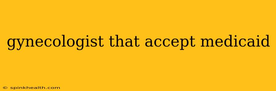gynecologist that accept medicaid