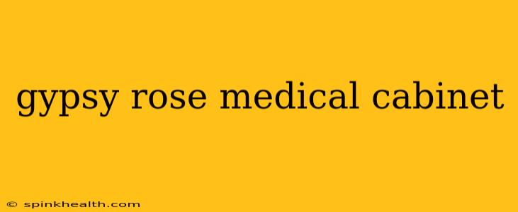 gypsy rose medical cabinet