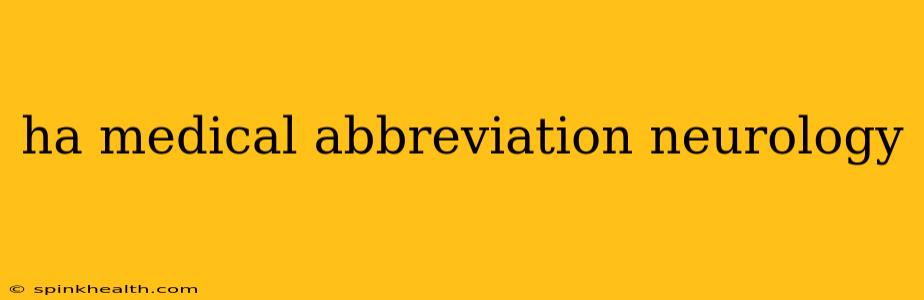ha medical abbreviation neurology