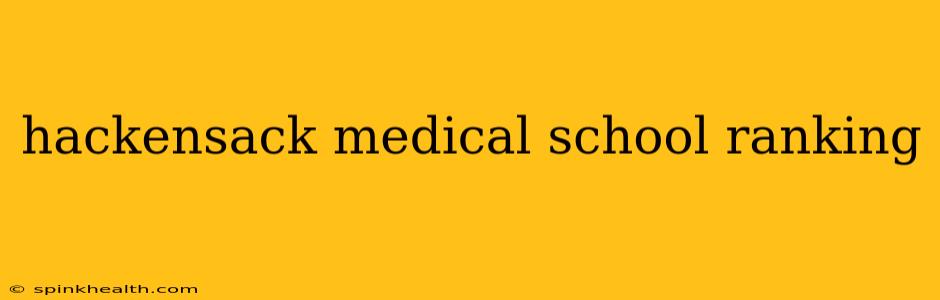 hackensack medical school ranking