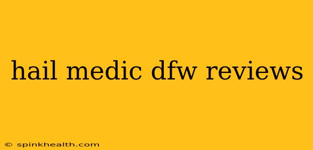 hail medic dfw reviews