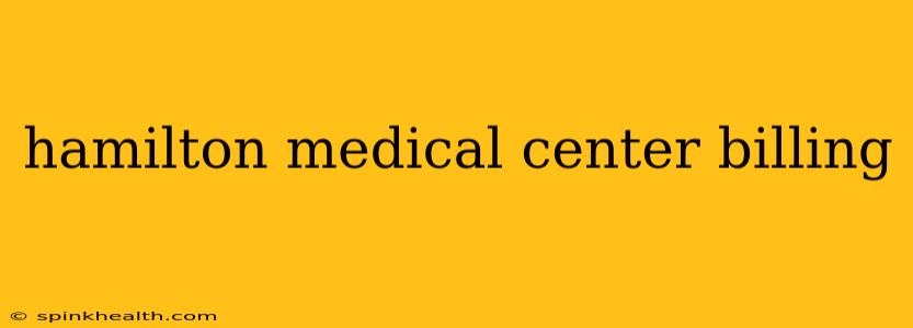 hamilton medical center billing
