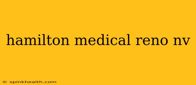 hamilton medical reno nv