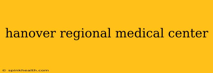 hanover regional medical center