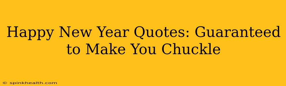 Happy New Year Quotes: Guaranteed to Make You Chuckle