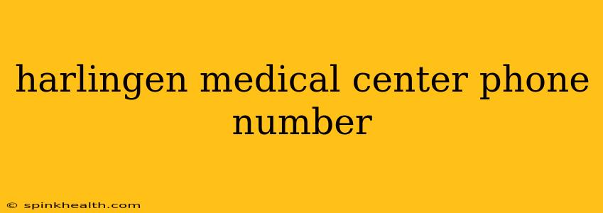 harlingen medical center phone number