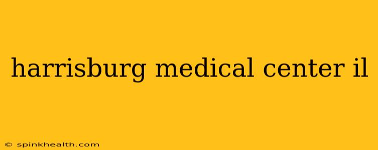 harrisburg medical center il
