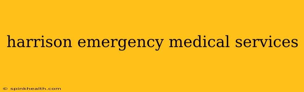 harrison emergency medical services